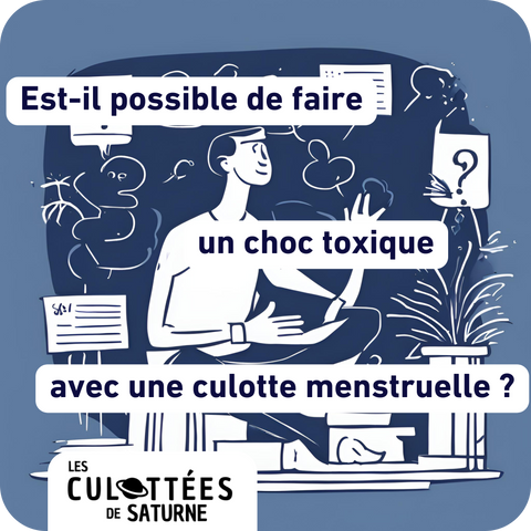 Est-il possible de faire un choc toxique avec une culotte menstruelle ?