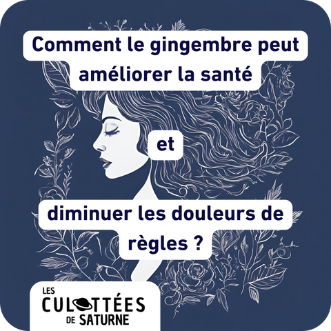 Comment le gingembre peut améliorer la santé et diminuer les douleurs de règles ?