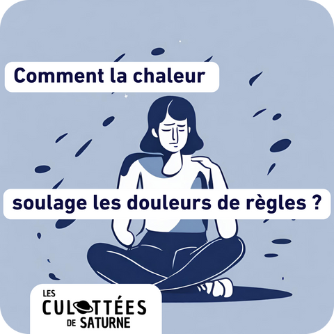 Comment la chaleur soulage-t-elle les douleurs de règles ?