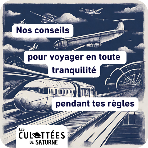 Conseils pour voyager en toute tranquillité pendant tes règles